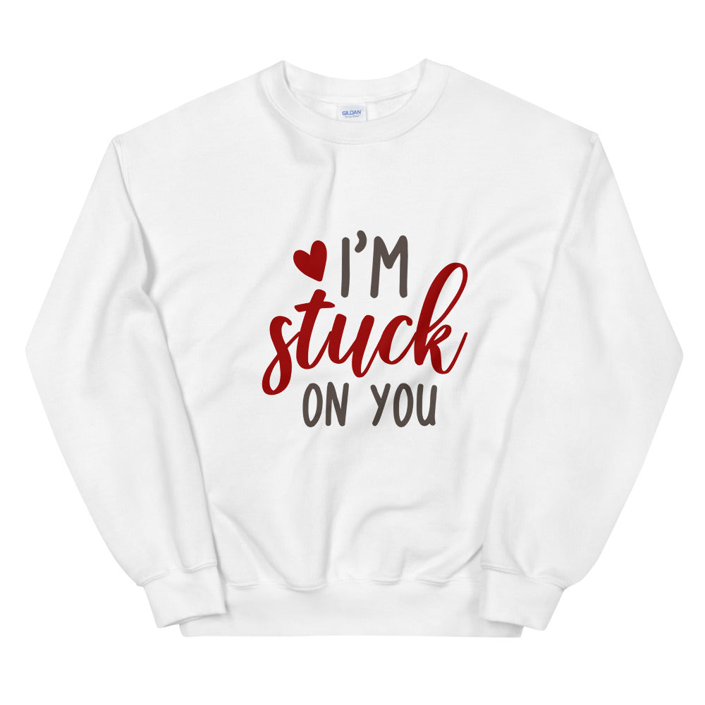 I'm stuck on you - Unisex Sweatshirt