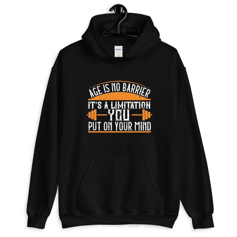 Age is no barrier. It’s a limitation you put on your mind - Unisex Hoodie