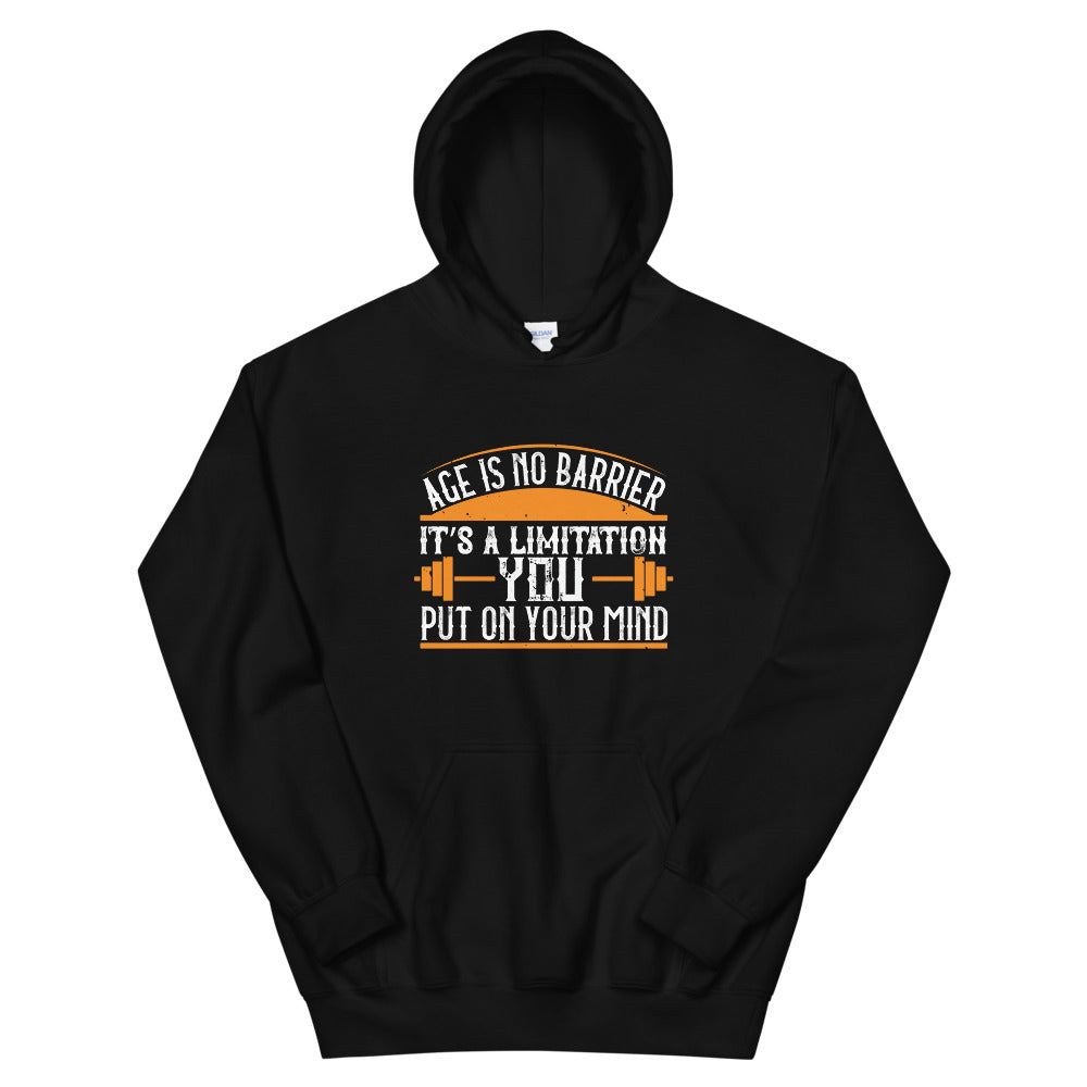Age is no barrier. It’s a limitation you put on your mind - Unisex Hoodie