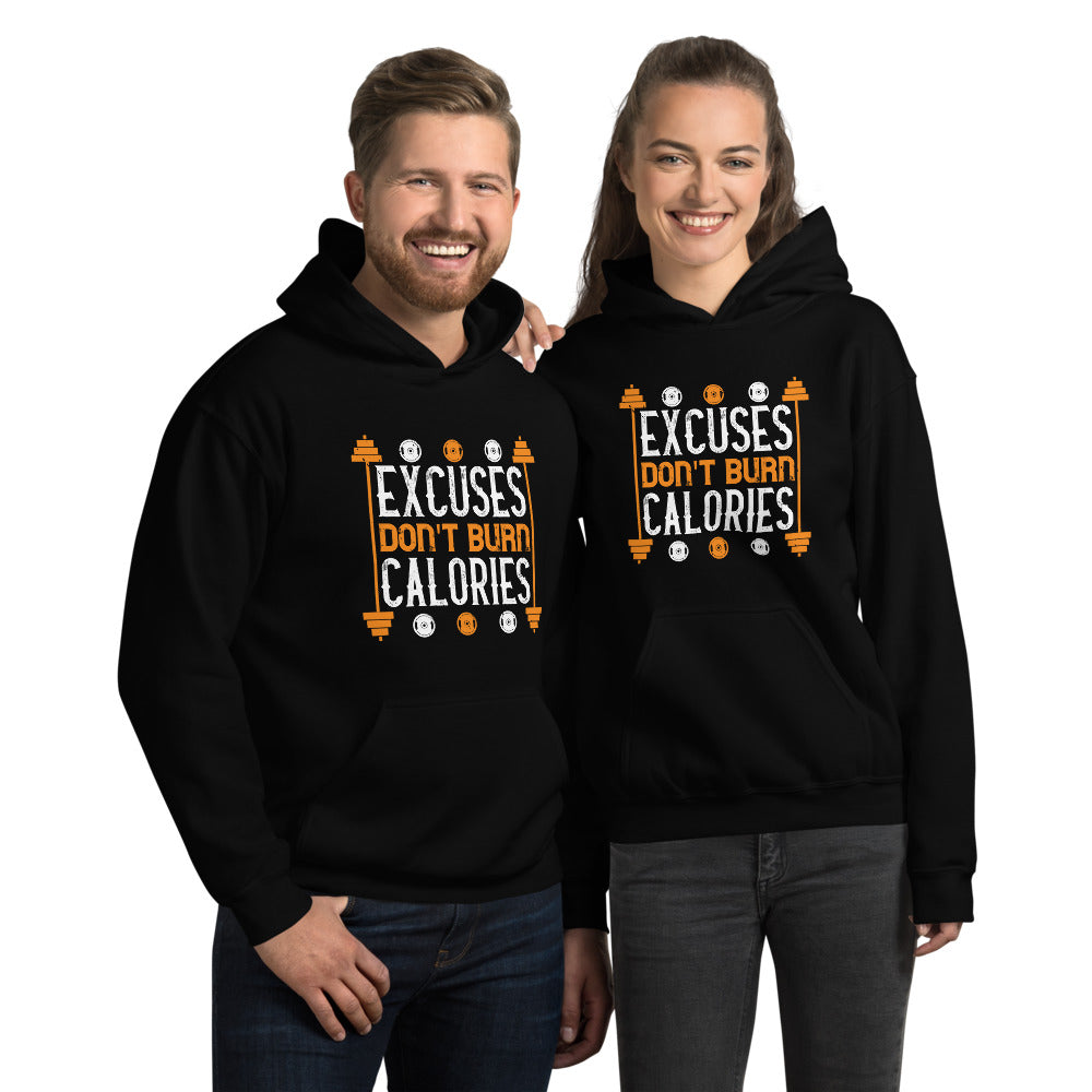 excuses don't burns calories - Unisex Hoodie