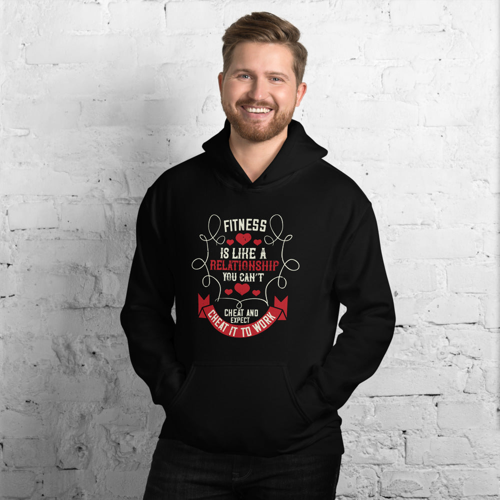 Fitness is like a relationship. You can’t cheat and expect it to work - Unisex Hoodie