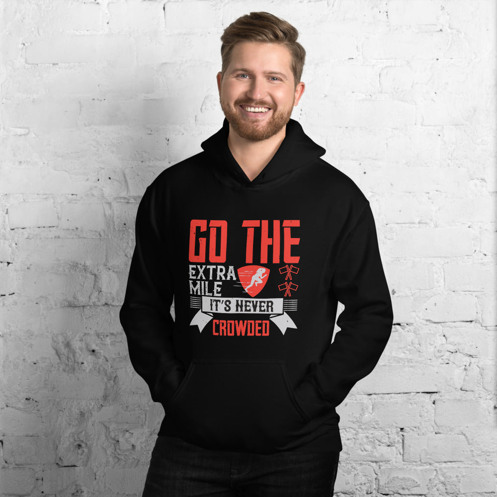 Go the extra mile. It’s never crowded - Unisex Hoodie