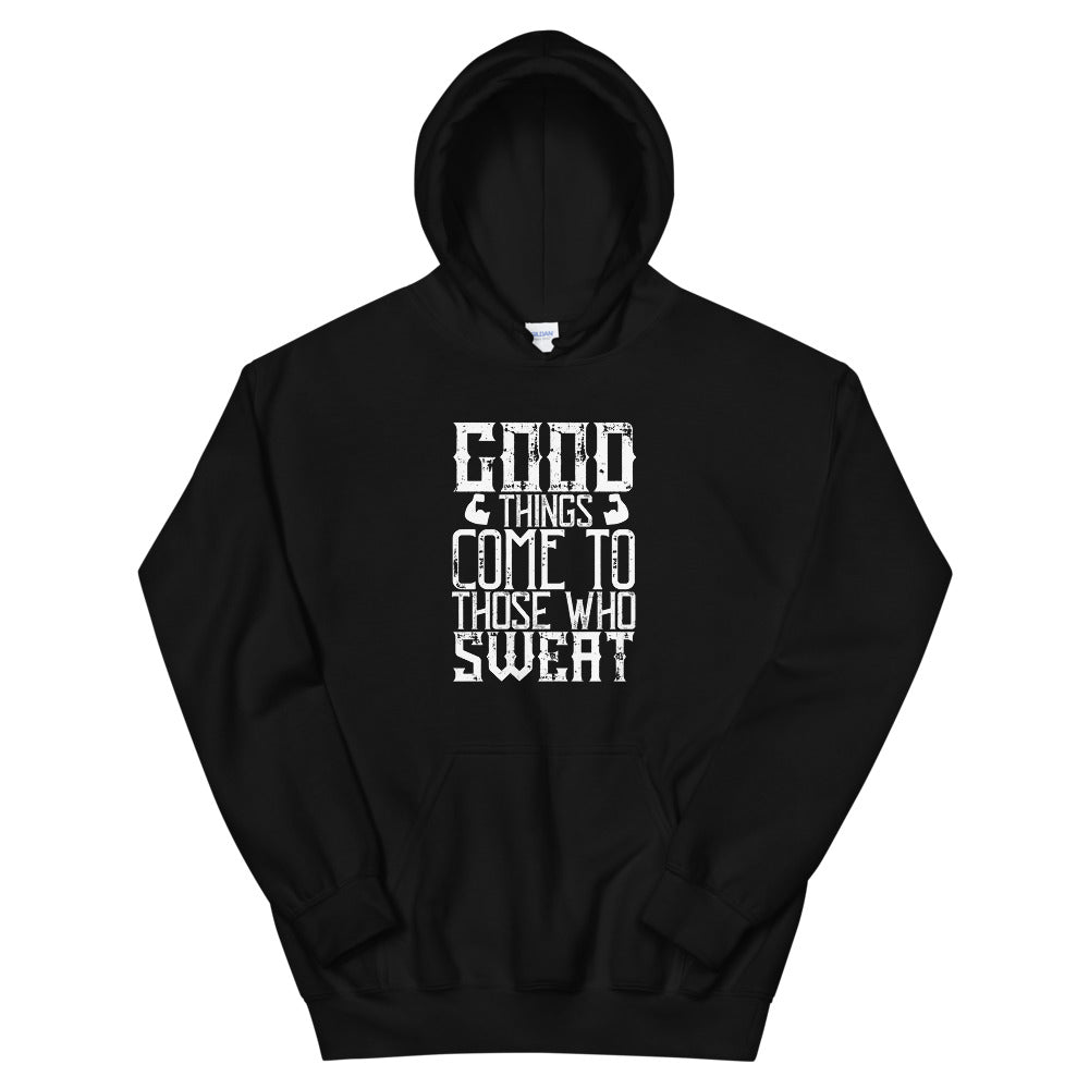 Good things come to those who sweat - Unisex Hoodie