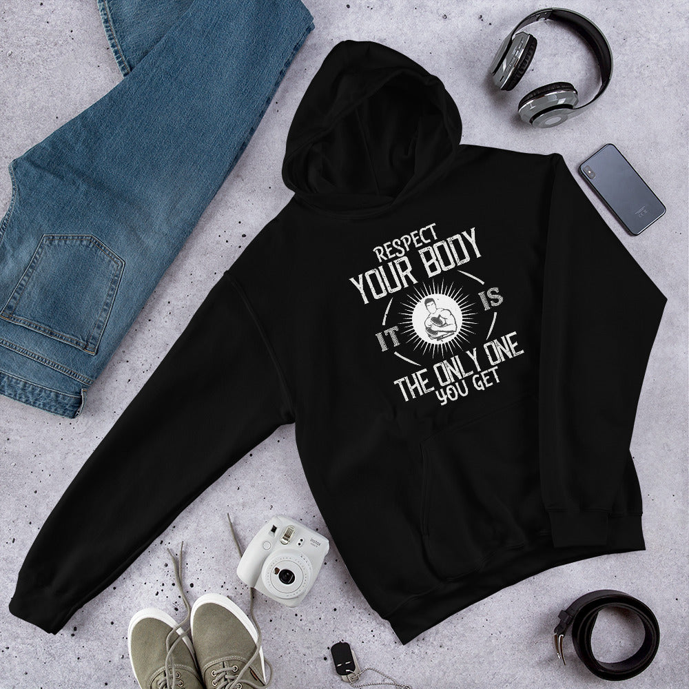 Respect your body. It’s the only one you get - Unisex Hoodie