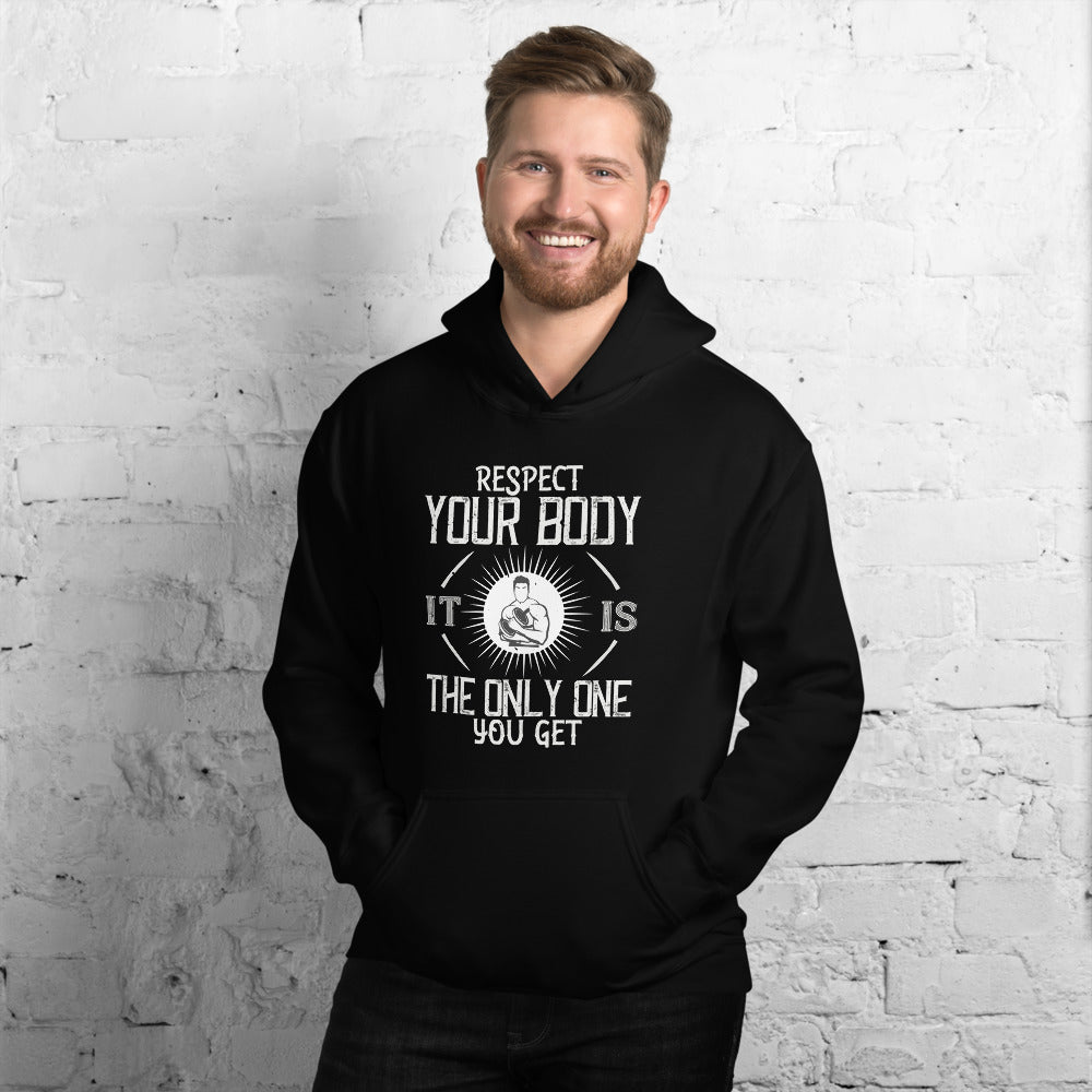 Respect your body. It’s the only one you get - Unisex Hoodie