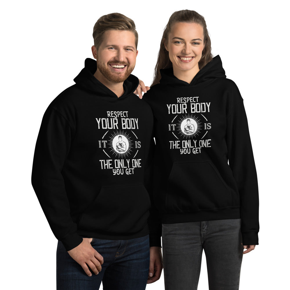 Respect your body. It’s the only one you get - Unisex Hoodie