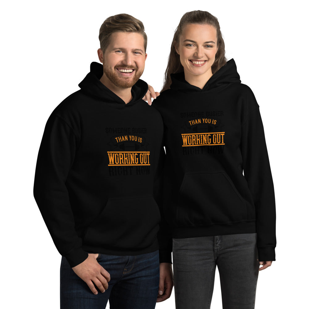 Someone busier than you is working out right now - Unisex Hoodie