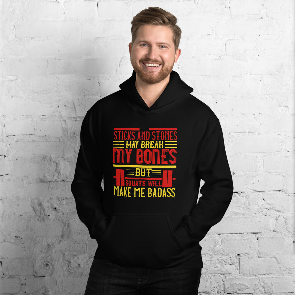 Sticks and stones may break my bones but squats will make me badass - Unisex Hoodie