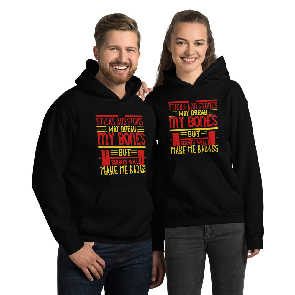 Sticks and stones may break my bones but squats will make me badass - Unisex Hoodie