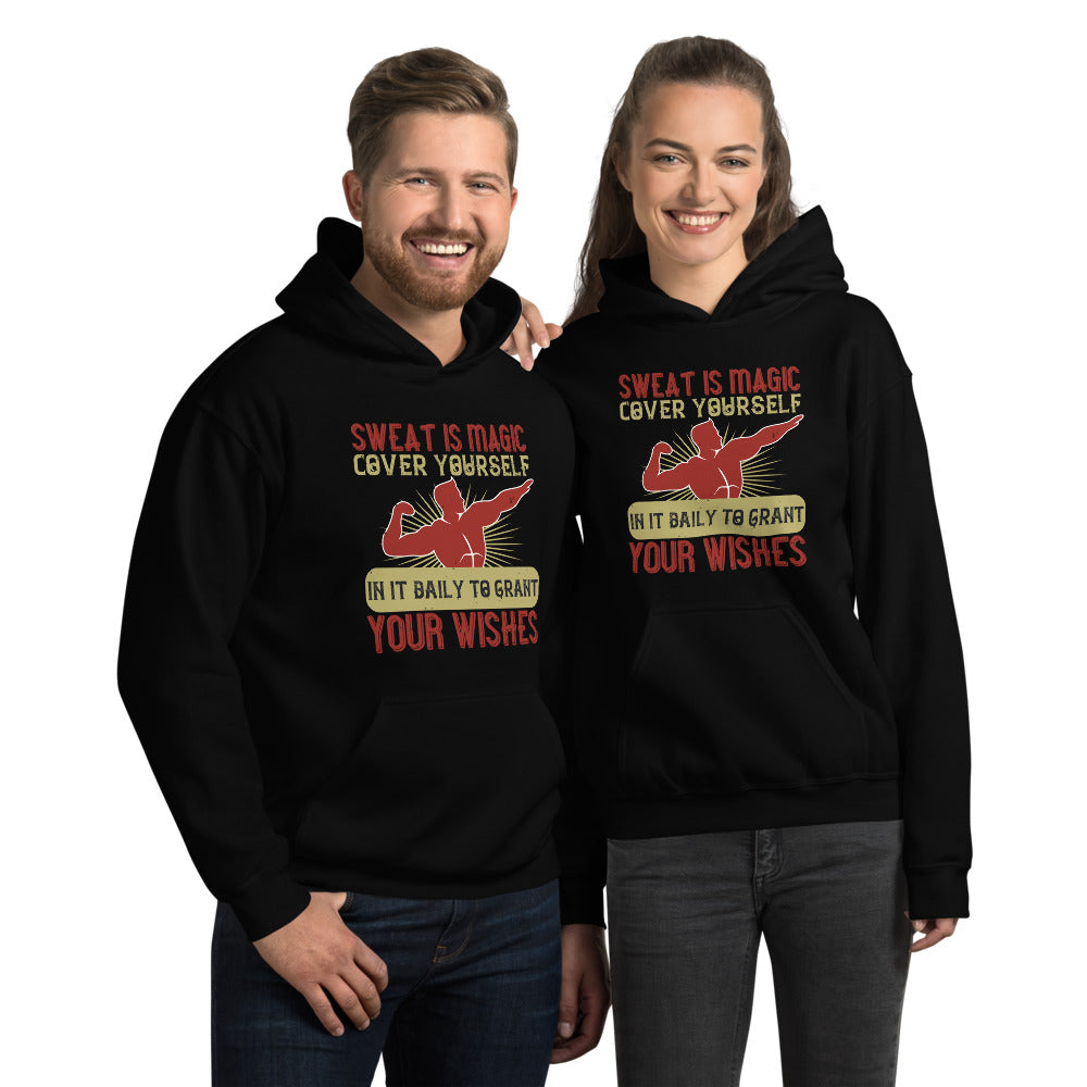 Sweat is magic. Cover yourself in it daily to grant your wishes = Unisex Hoodie