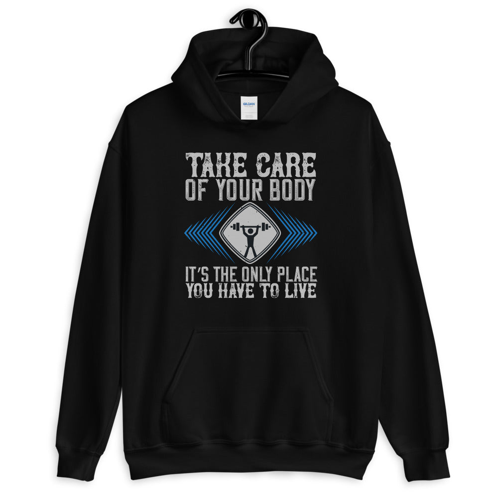 Take care of your body. It’s the only place you have to live - Unisex Hoodie
