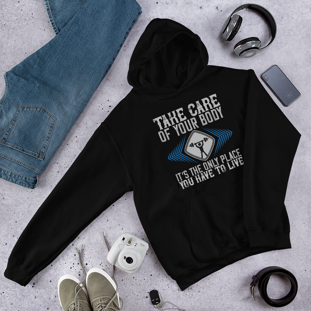 Take care of your body. It’s the only place you have to live - Unisex Hoodie