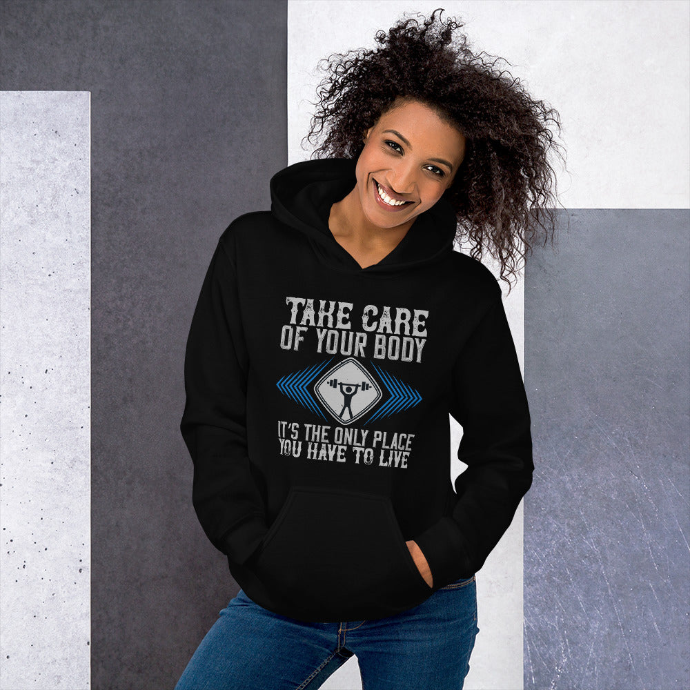 Take care of your body. It’s the only place you have to live - Unisex Hoodie