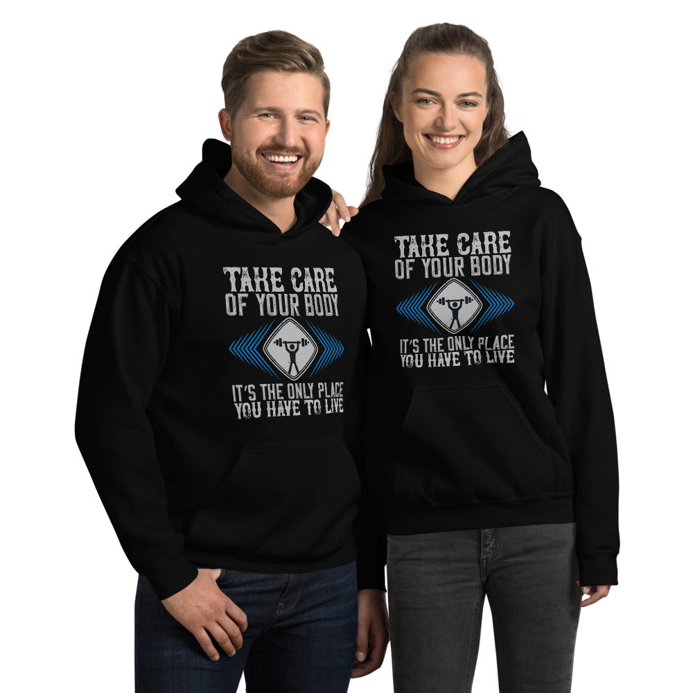 Take care of your body. It’s the only place you have to live - Unisex Hoodie