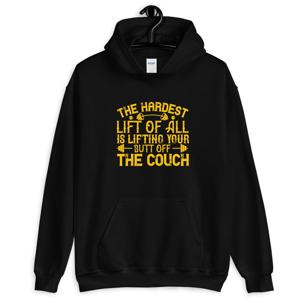 The hardest lift of all is lifting your butt off the couch - Unisex Hoodie
