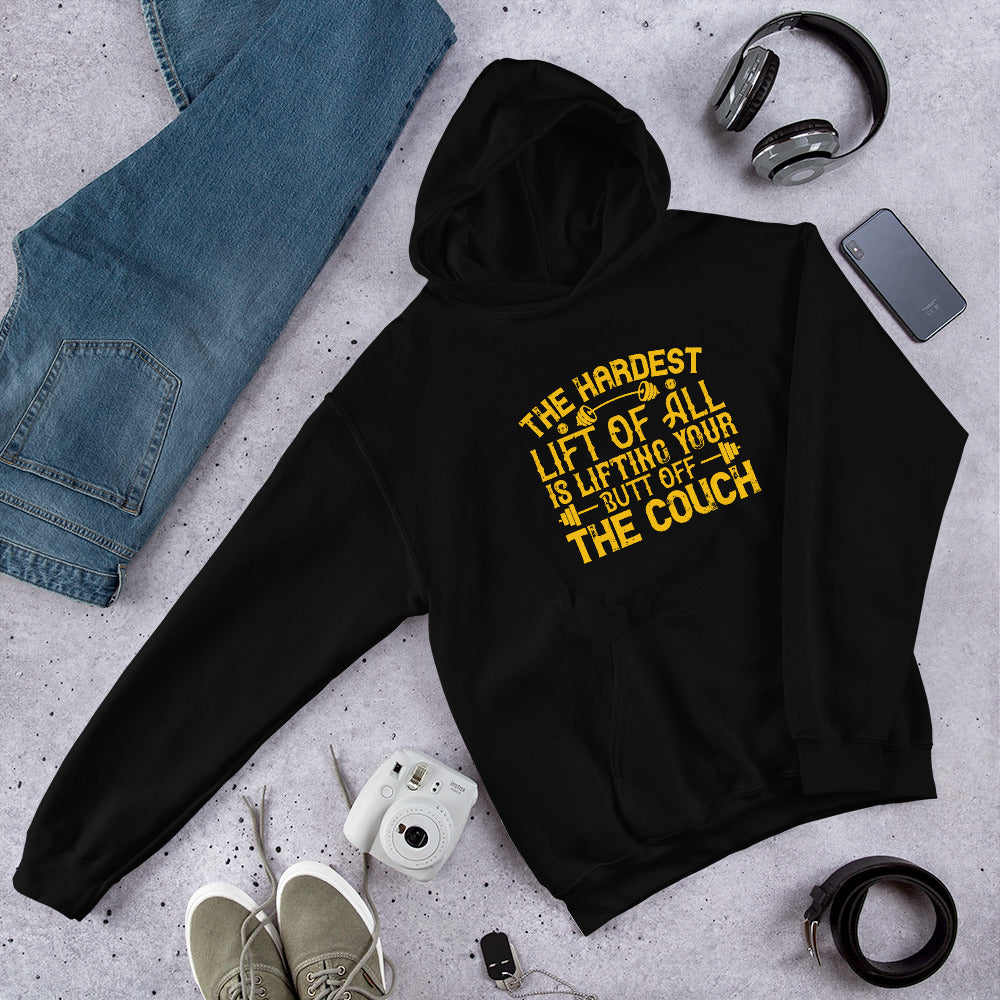 The hardest lift of all is lifting your butt off the couch - Unisex Hoodie