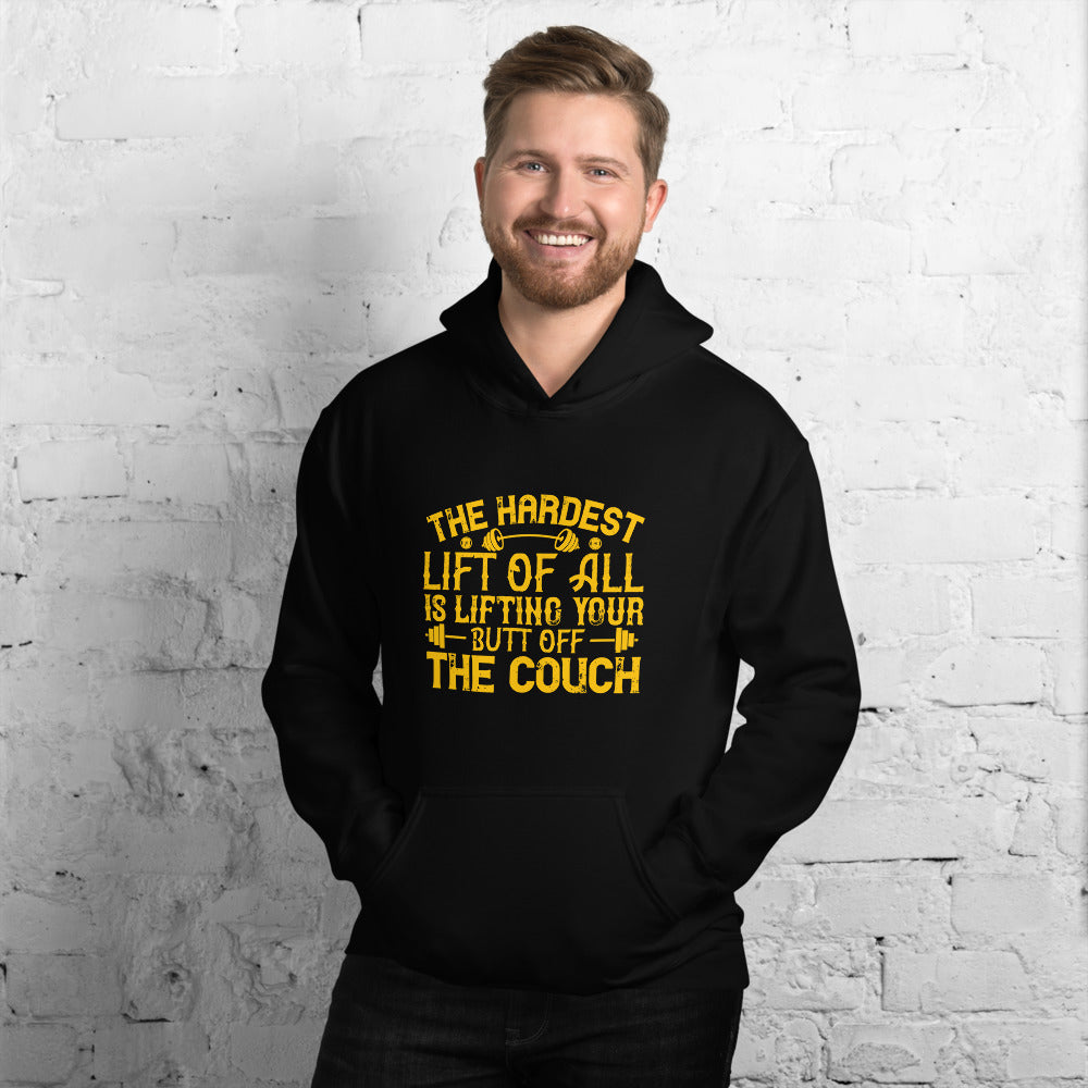 The hardest lift of all is lifting your butt off the couch - Unisex Hoodie