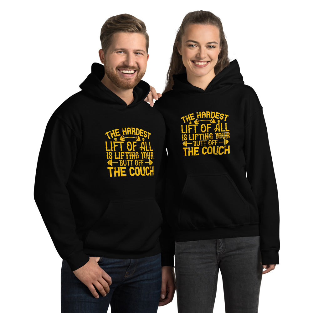 The hardest lift of all is lifting your butt off the couch - Unisex Hoodie