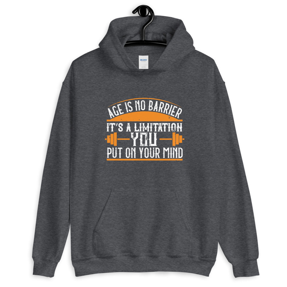 Age is no barrier. It’s a limitation you put on your mind - Unisex Hoodie