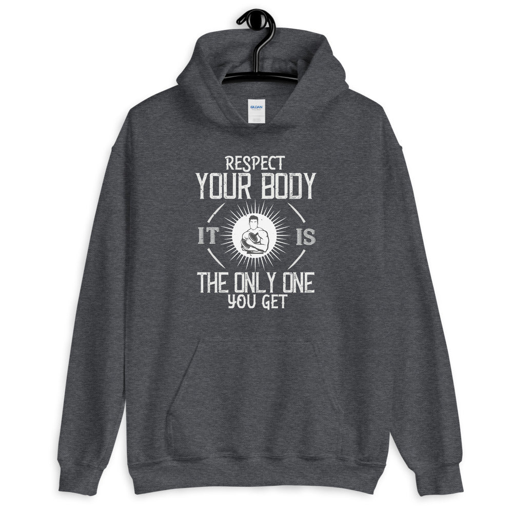 Respect your body. It’s the only one you get - Unisex Hoodie