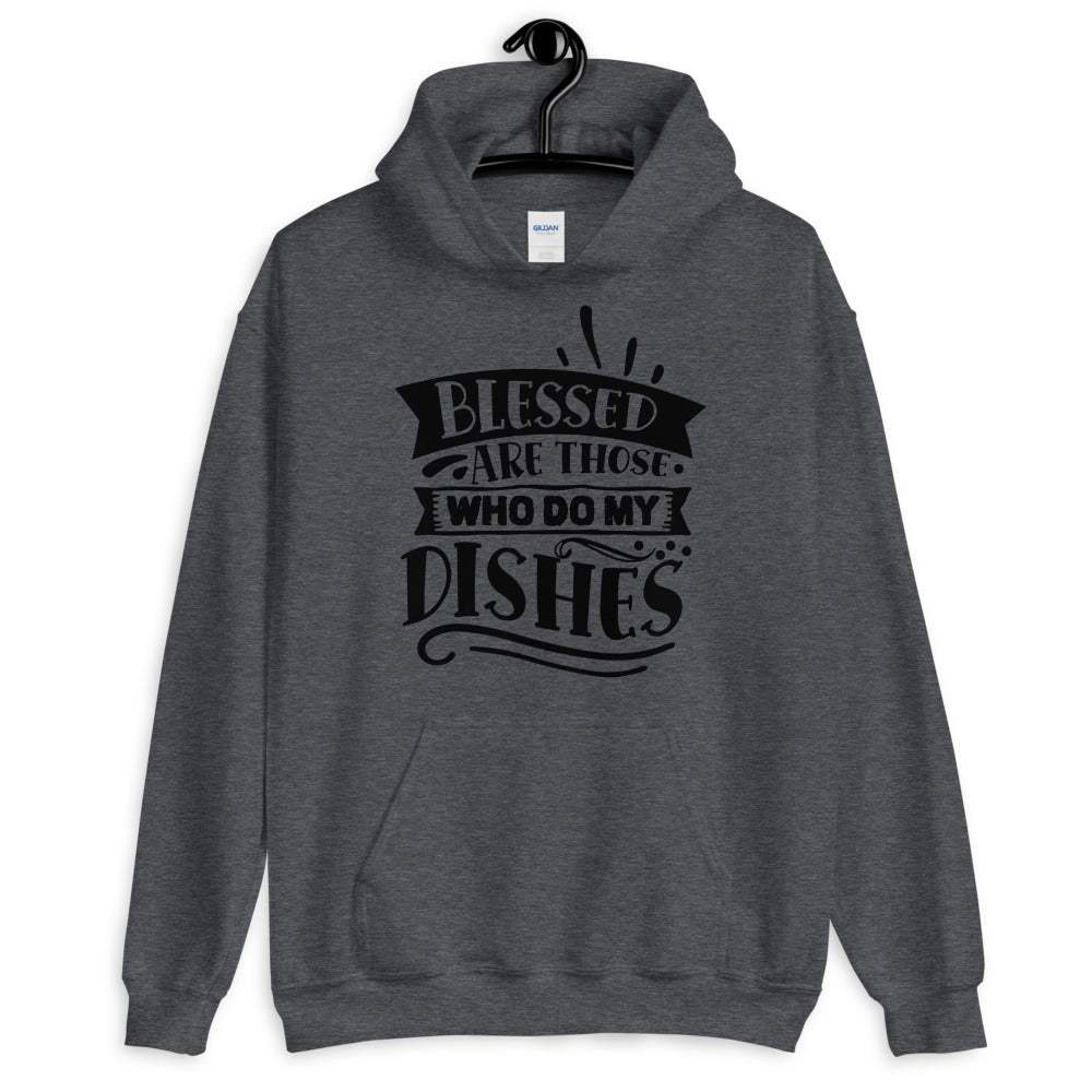 blessed are those who do my dishes - Unisex Hoodie