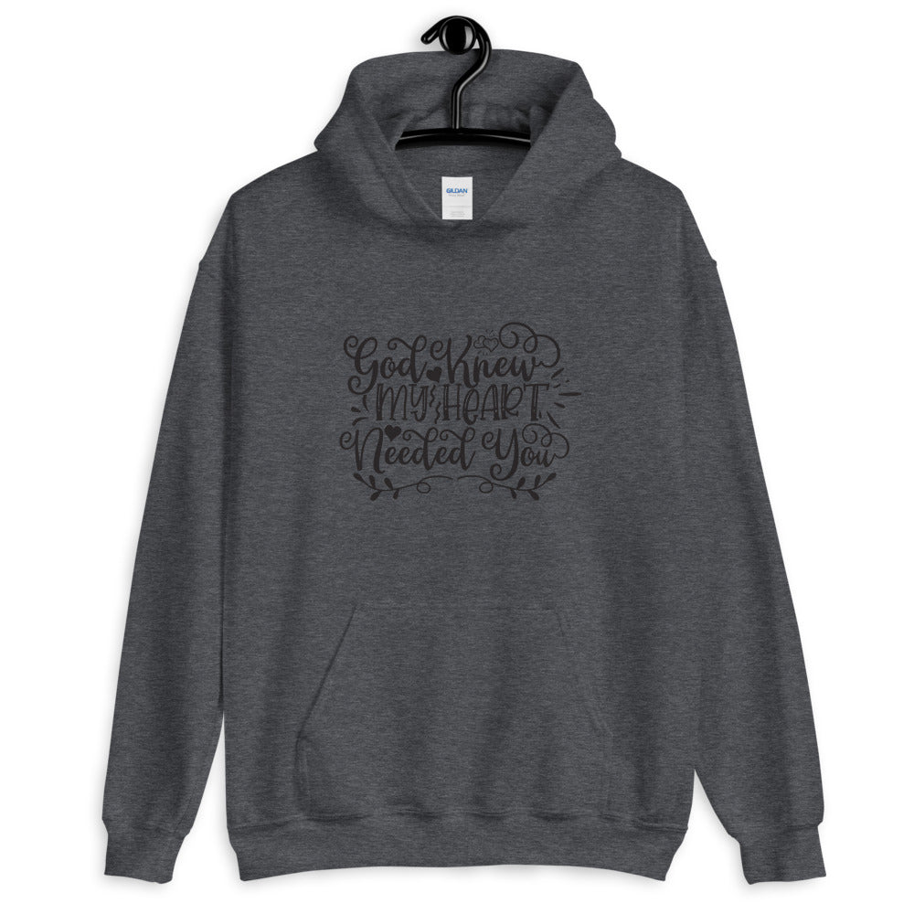 God Knew My Heart Needed You - Unisex Hoodie
