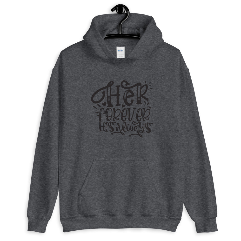 Her Forever His Always - Unisex Hoodie