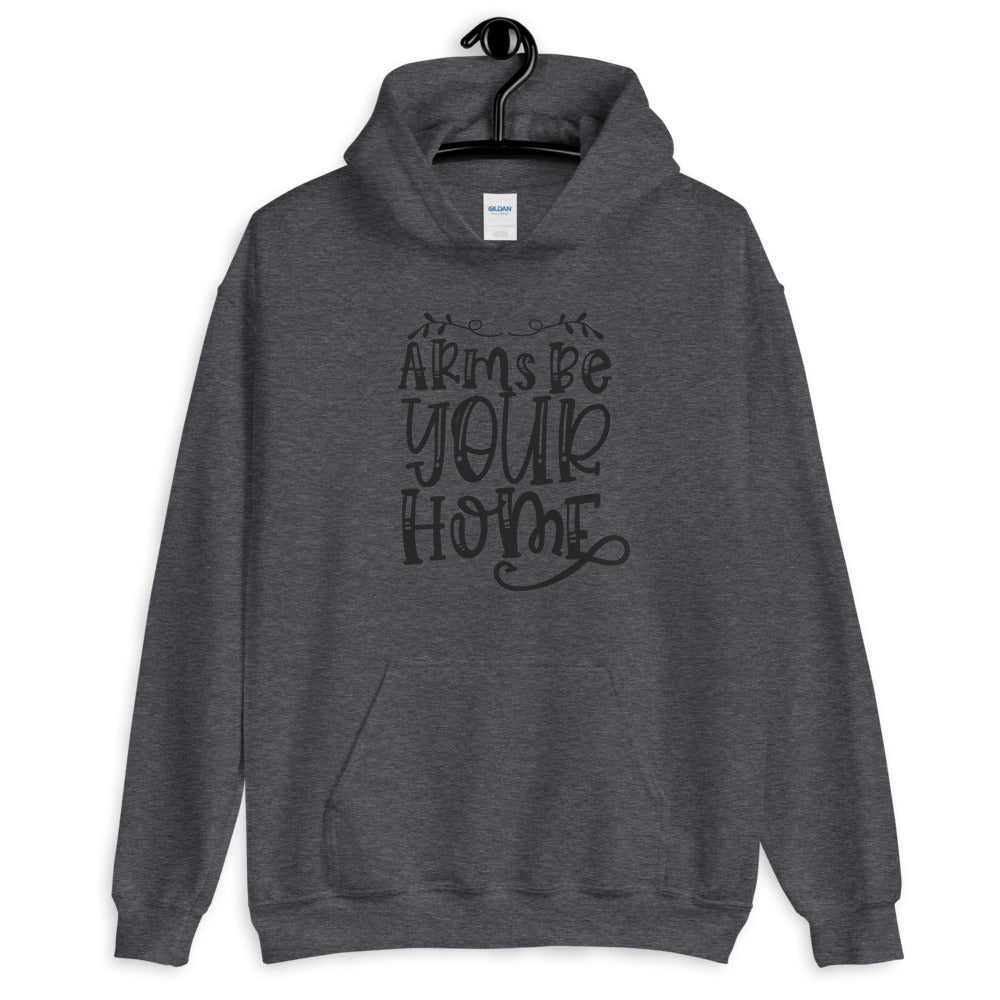 Arms Be Your Home - Unisex Hoodie