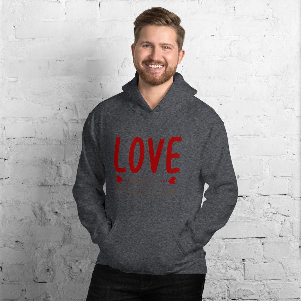 Love makes this house a home - Unisex Hoodie