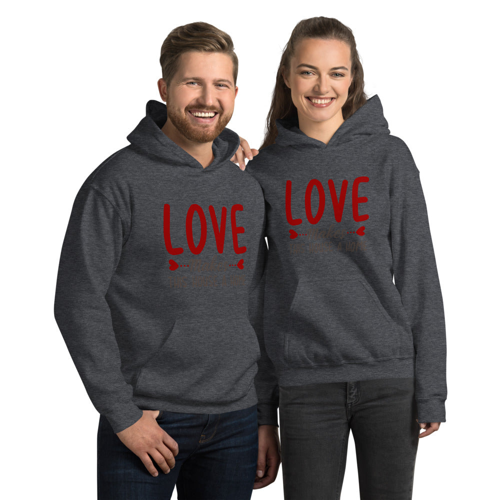 Love makes this house a home - Unisex Hoodie