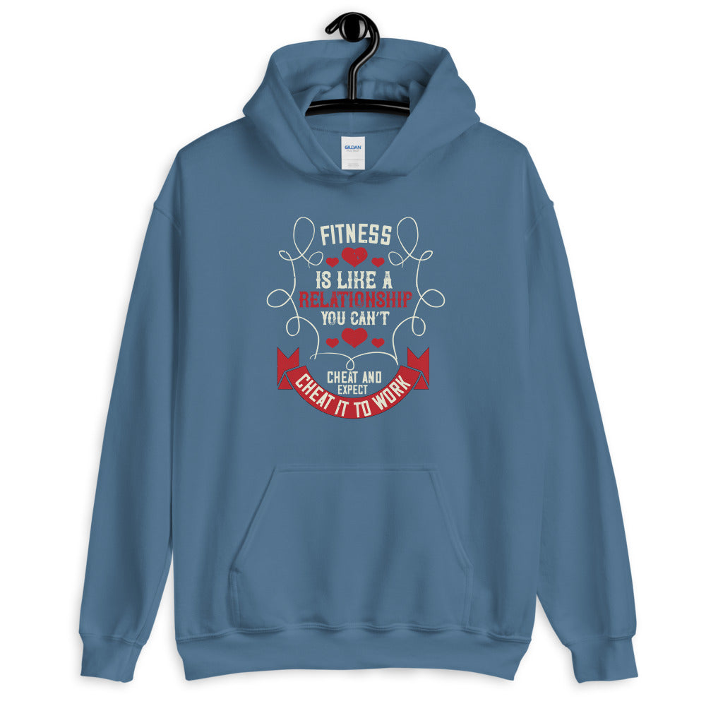Fitness is like a relationship. You can’t cheat and expect it to work - Unisex Hoodie