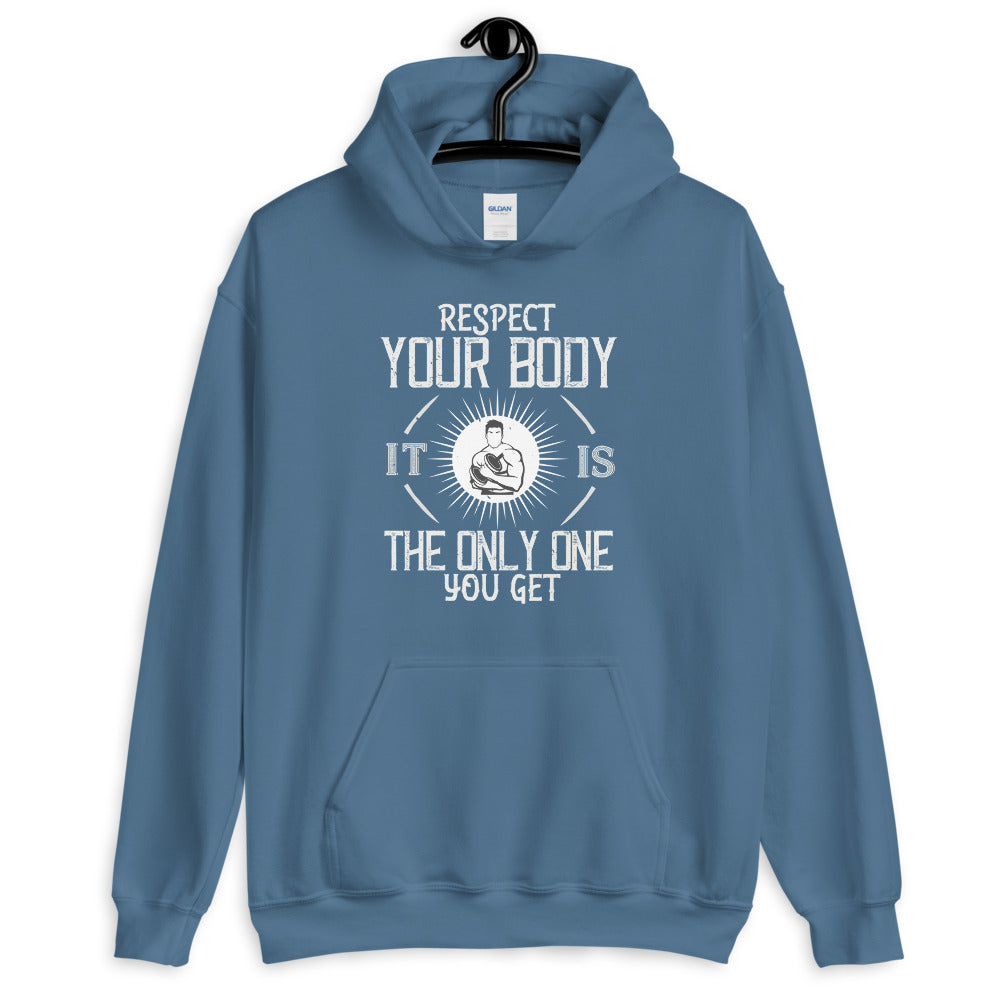 Respect your body. It’s the only one you get - Unisex Hoodie
