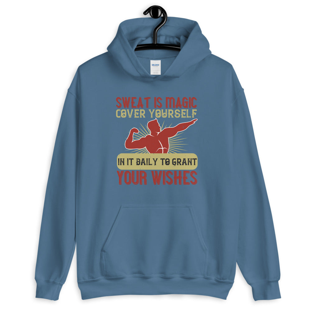 Sweat is magic. Cover yourself in it daily to grant your wishes = Unisex Hoodie