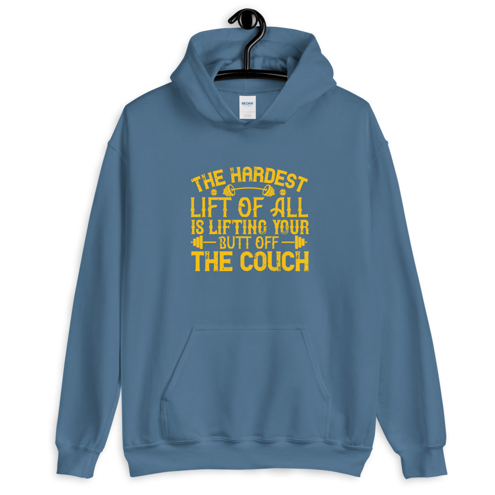 The hardest lift of all is lifting your butt off the couch - Unisex Hoodie
