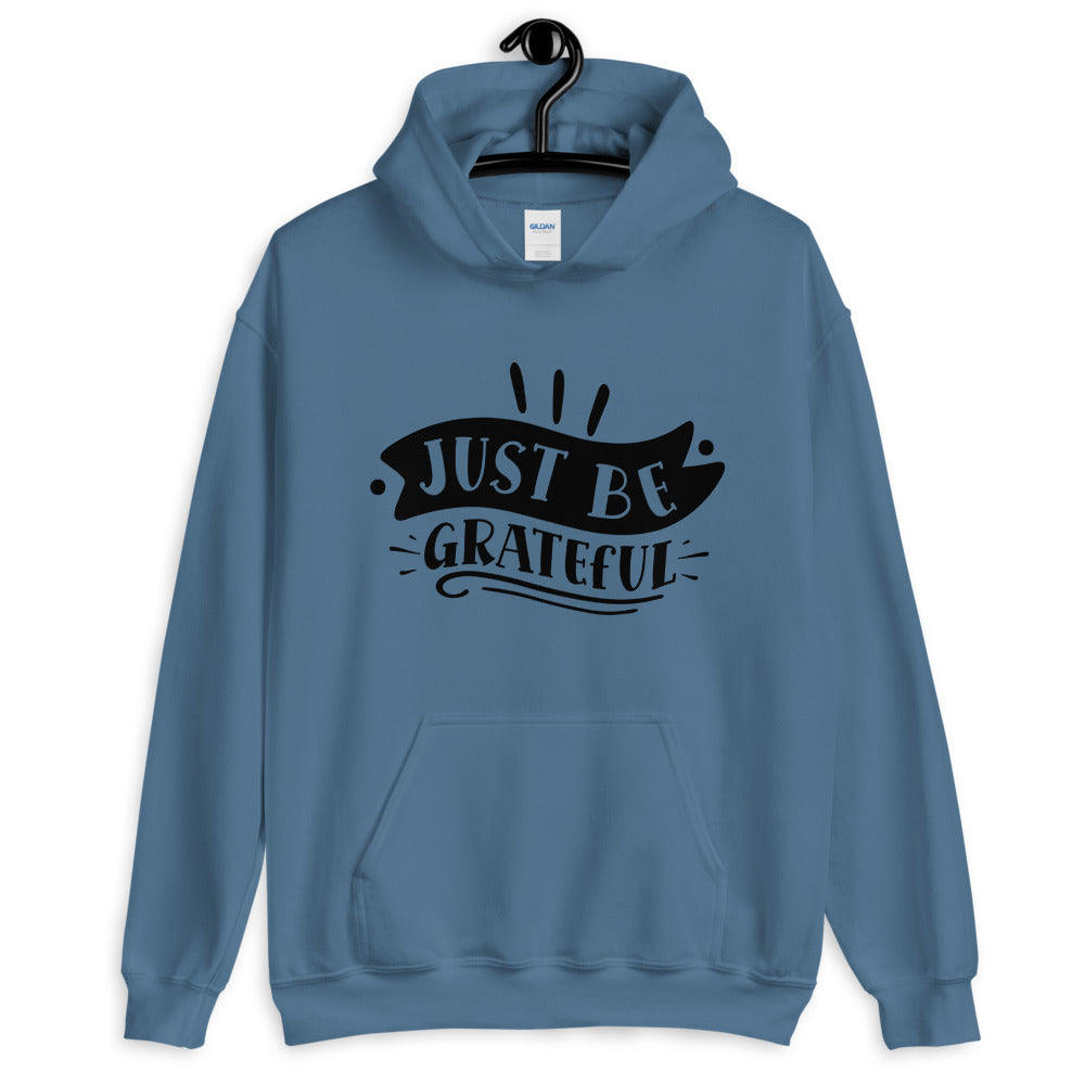 just be grateful - Unisex Hoodie