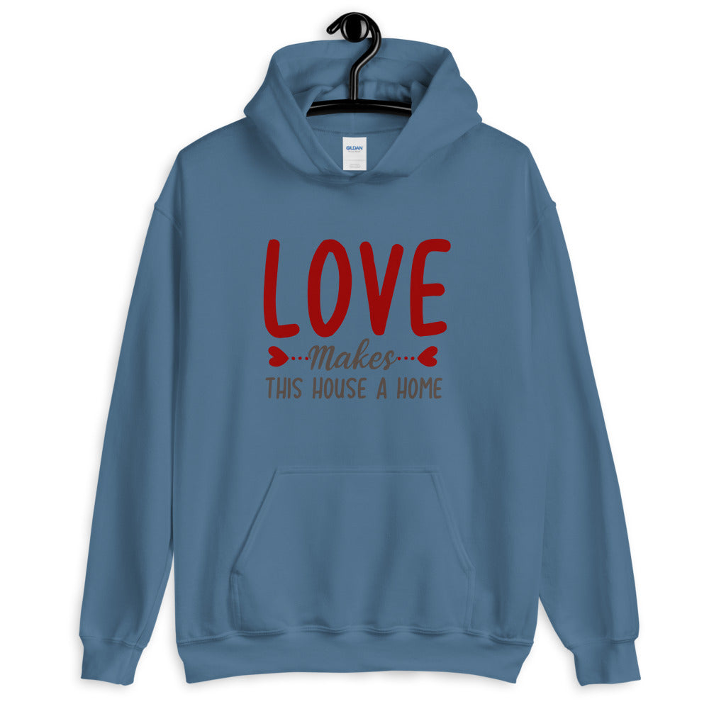 Love makes this house a home - Unisex Hoodie