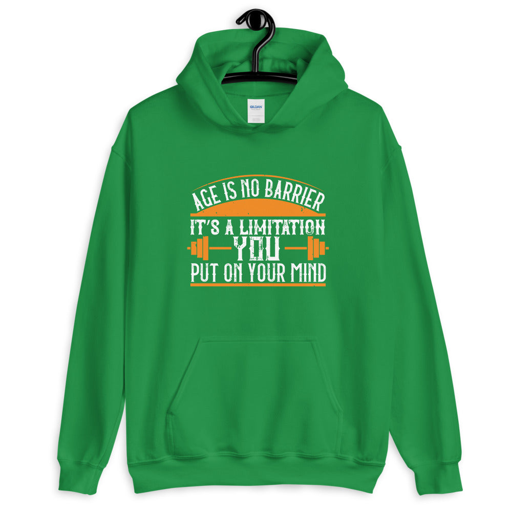 Age is no barrier. It’s a limitation you put on your mind - Unisex Hoodie