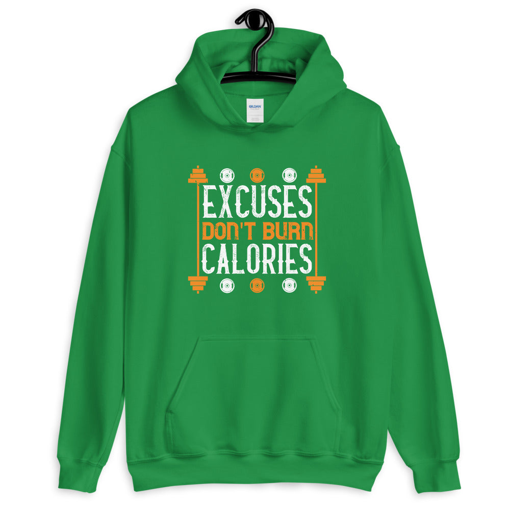 excuses don't burns calories - Unisex Hoodie