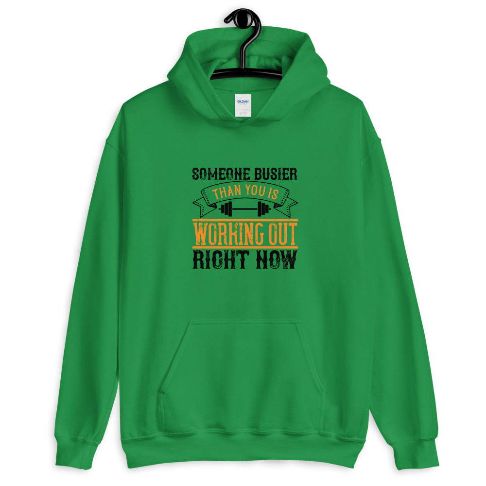 Someone busier than you is working out right now - Unisex Hoodie