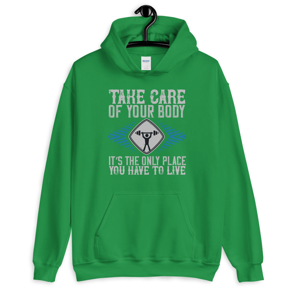 Take care of your body. It’s the only place you have to live - Unisex Hoodie