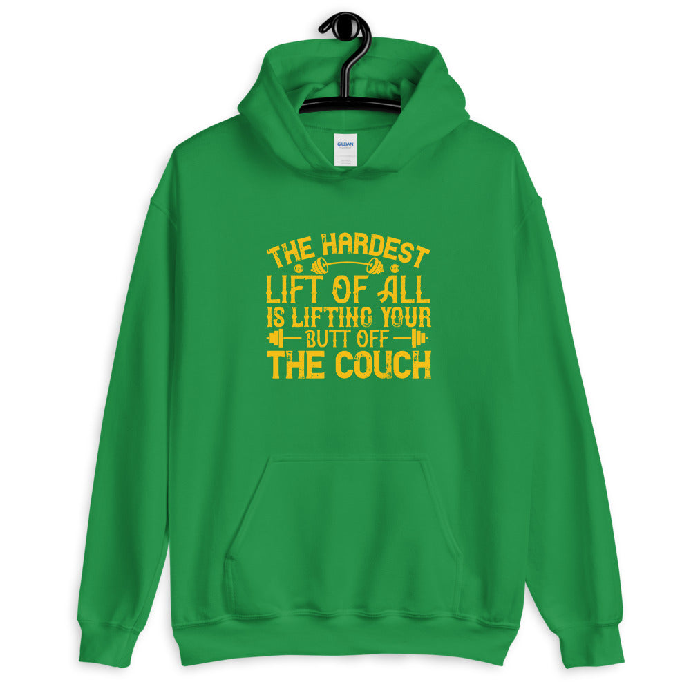 The hardest lift of all is lifting your butt off the couch - Unisex Hoodie