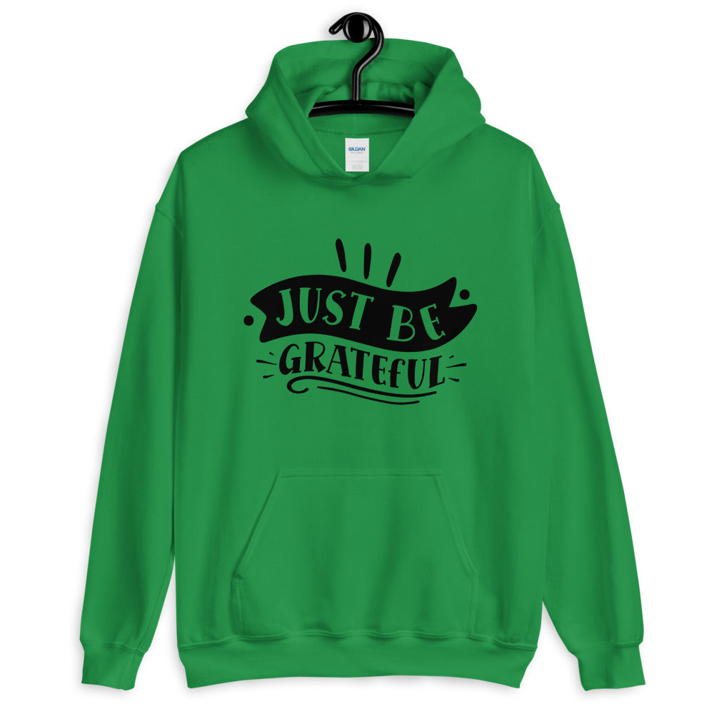 just be grateful - Unisex Hoodie
