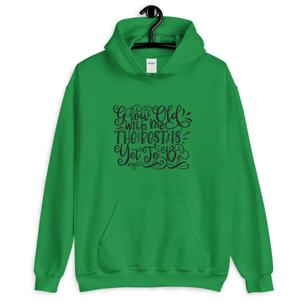Grow Old With Me The Best Is Yet To Be - Unisex Hoodie