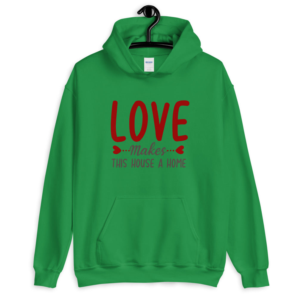Love makes this house a home - Unisex Hoodie
