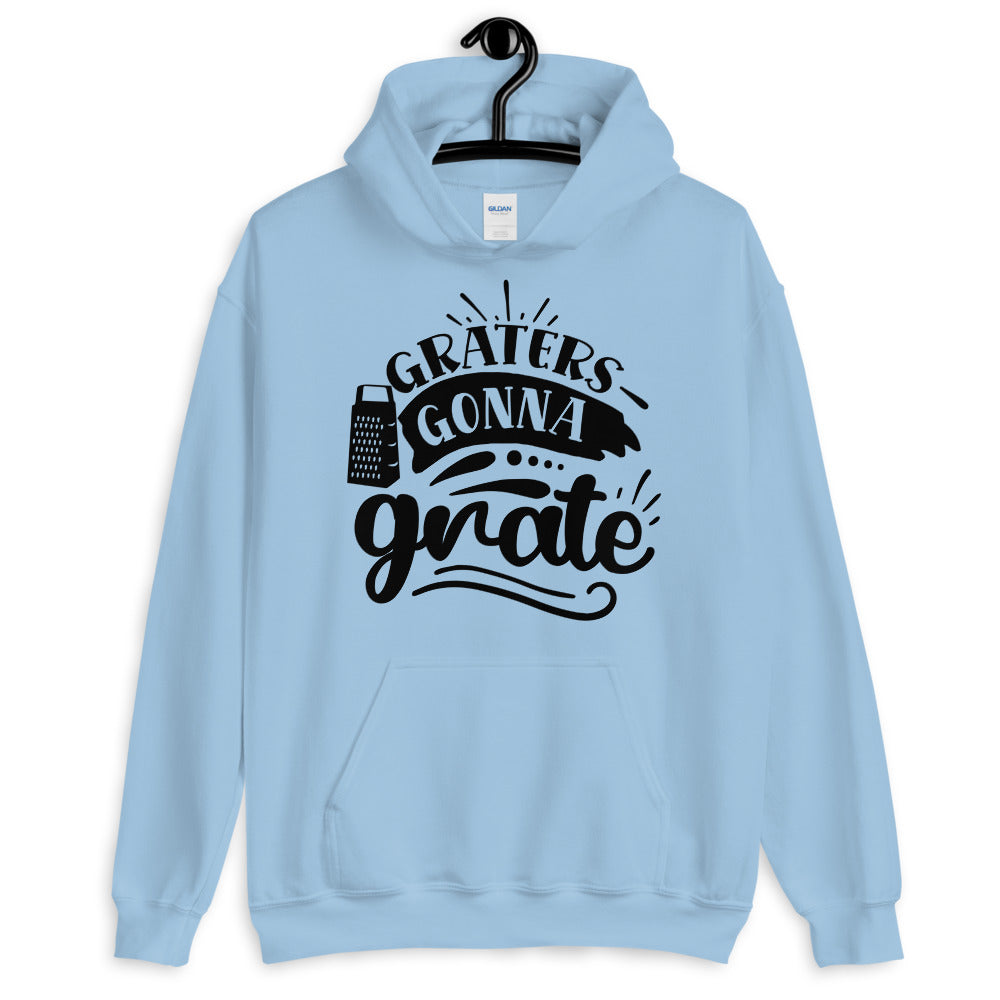graters gonna grate - Unisex Hoodie