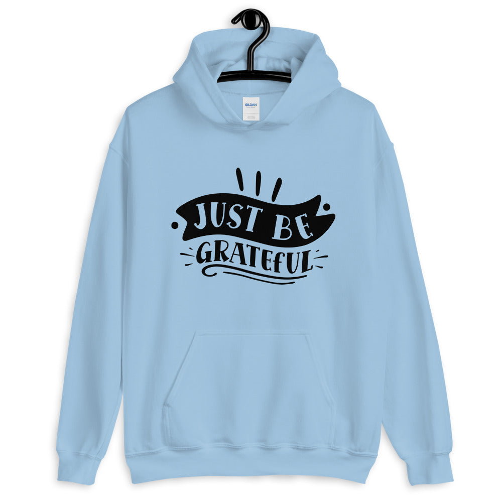 just be grateful - Unisex Hoodie