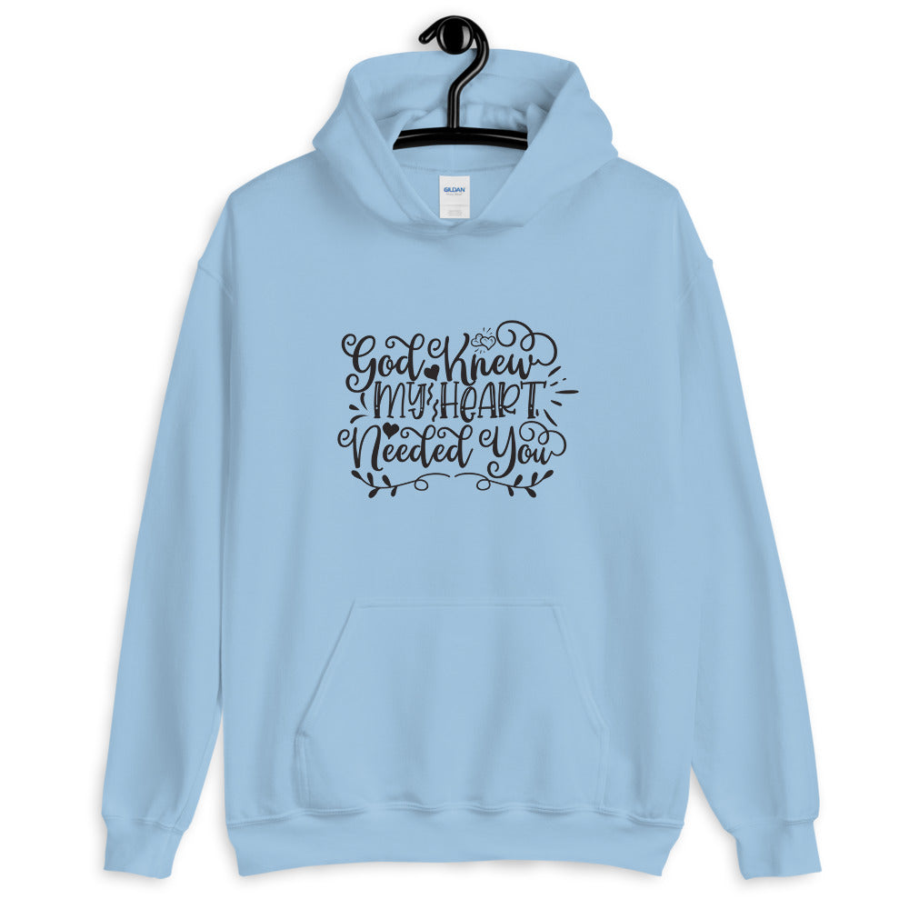 God Knew My Heart Needed You - Unisex Hoodie
