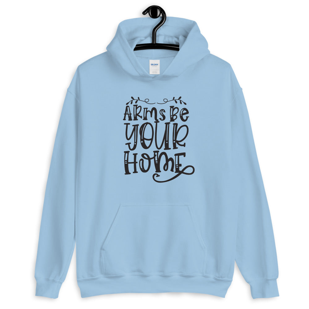Arms Be Your Home - Unisex Hoodie