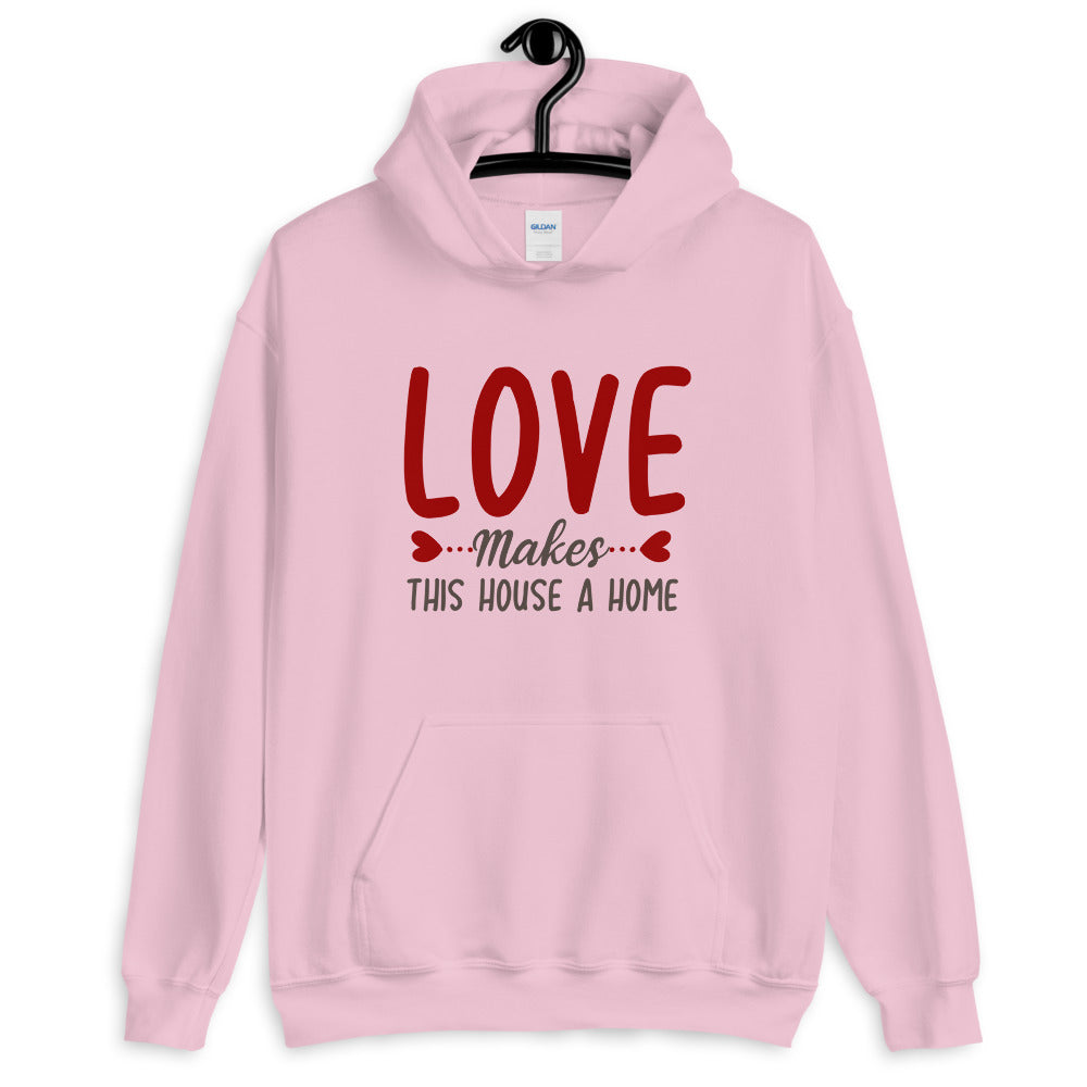 Love makes this house a home - Unisex Hoodie