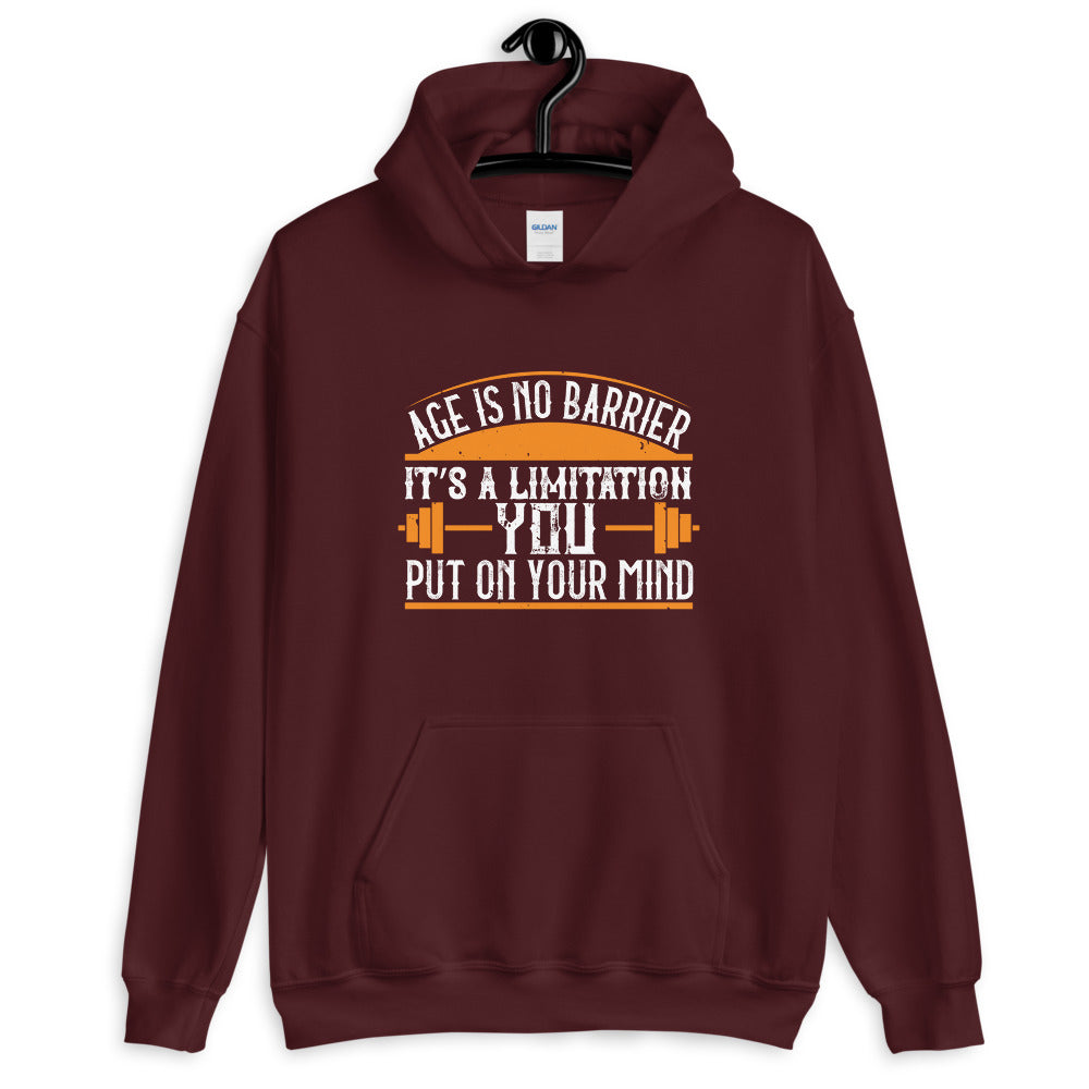 Age is no barrier. It’s a limitation you put on your mind - Unisex Hoodie